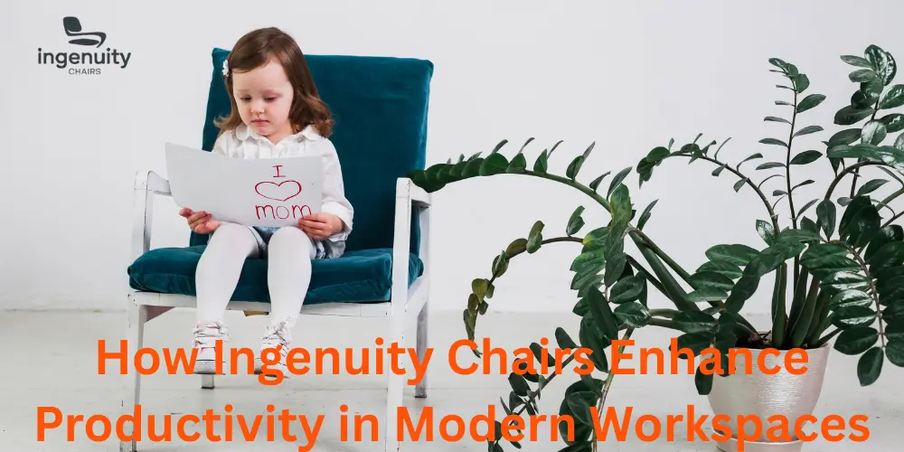 How Ingenuity Chairs Enhance Productivity in Modern Workspaces