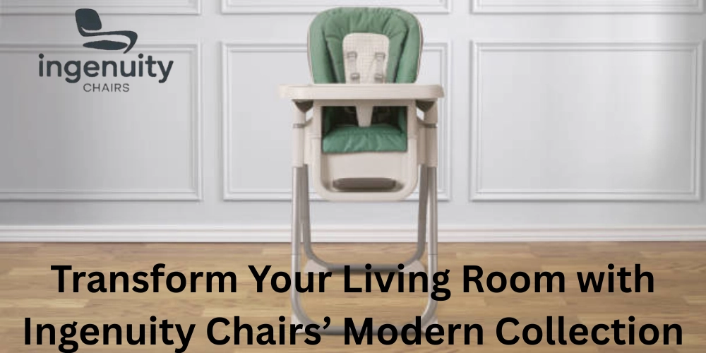 Transform Your Living Room with Ingenuity Chairs’ Modern Collection